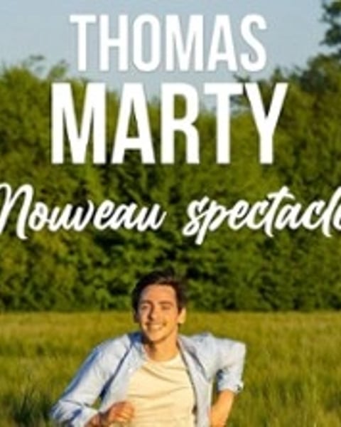 Thomas Marty: Nouveau spectacle