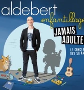 Aldebert Enfantillages, Jamais Adultes !